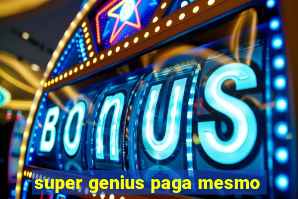 super genius paga mesmo